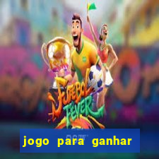 jogo para ganhar dinheiro de verdade sem depositar nada